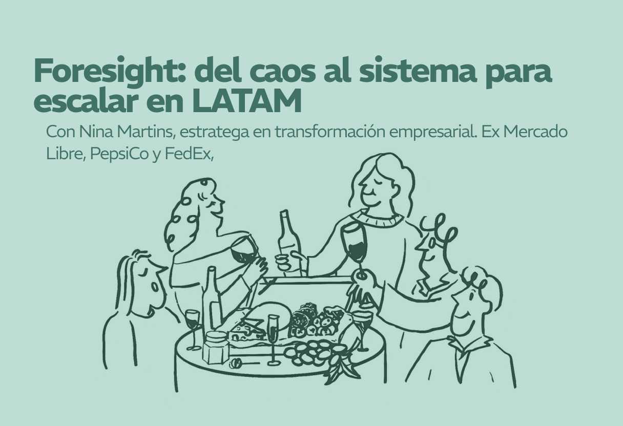 Builders Dinner — Foresight: del caos al sistema para escalar en LATAM